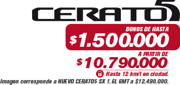 Cerato5 - incluye bono de $1.500.000 (2) - a partir de $9.790.000(2)